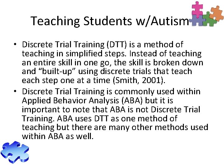 Teaching Students w/Autism • Discrete Trial Training (DTT) is a method of teaching in