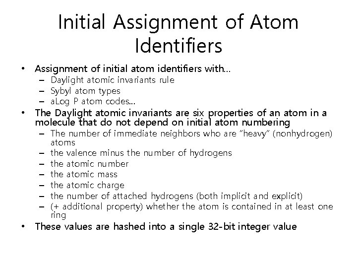 Initial Assignment of Atom Identifiers • Assignment of initial atom identifiers with… – Daylight Initial Assignment of Atom Identifiers • Assignment of initial atom identifiers with… – Daylight