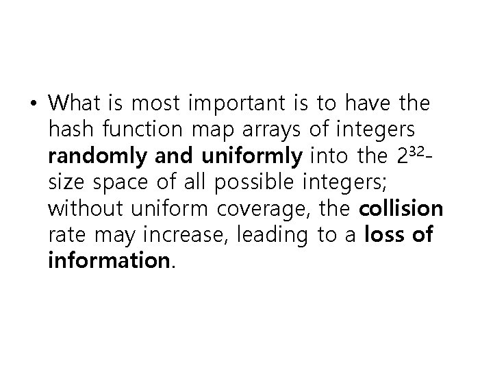 • What is most important is to have the hash function map arrays • What is most important is to have the hash function map arrays