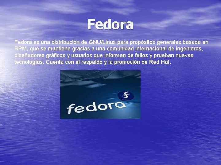 Fedora es una distribución de GNU/Linux para propósitos generales basada en RPM, que se