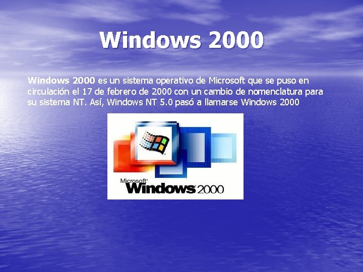 Windows 2000 es un sistema operativo de Microsoft que se puso en circulación el