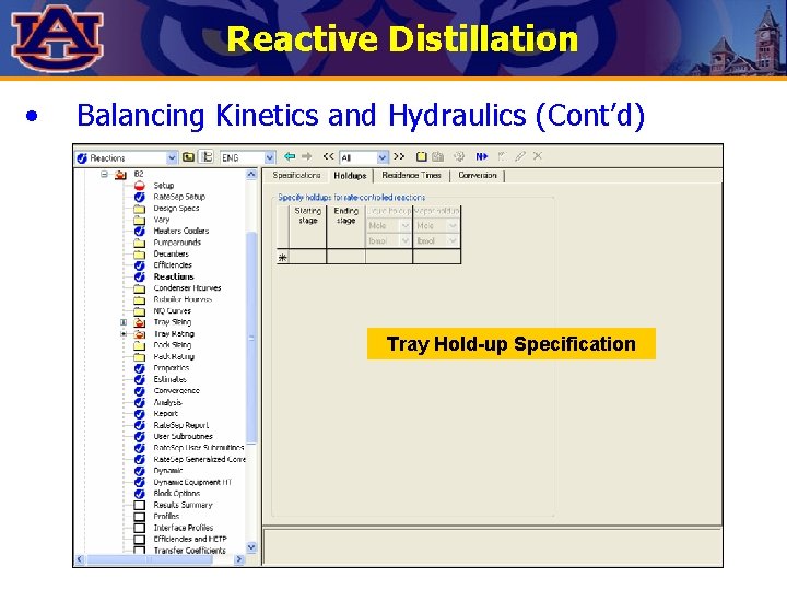 Reactive Distillation • Balancing Kinetics and Hydraulics (Cont’d) Tray Hold-up Specification 