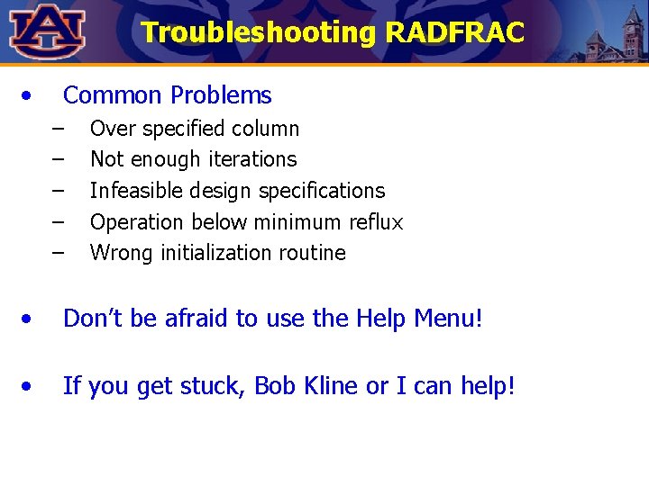 Troubleshooting RADFRAC • Common Problems – – – Over specified column Not enough iterations