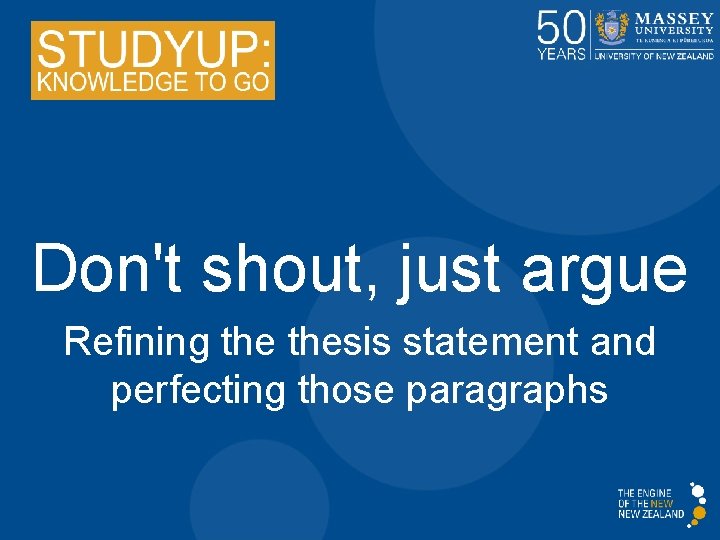 Don't shout, just argue Refining thesis statement and perfecting those paragraphs 