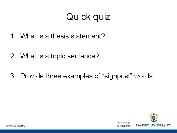 Quick quiz 1. What is a thesis statement? 2. What is a topic sentence?