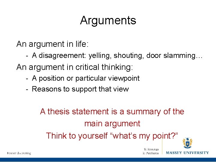Arguments An argument in life: - A disagreement: yelling, shouting, door slamming… An argument