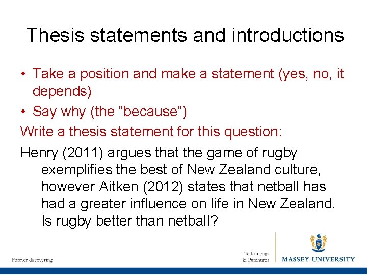 Thesis statements and introductions • Take a position and make a statement (yes, no,
