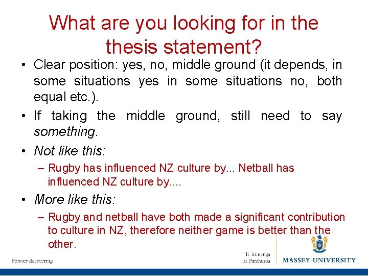 What are you looking for in thesis statement? • Clear position: yes, no, middle