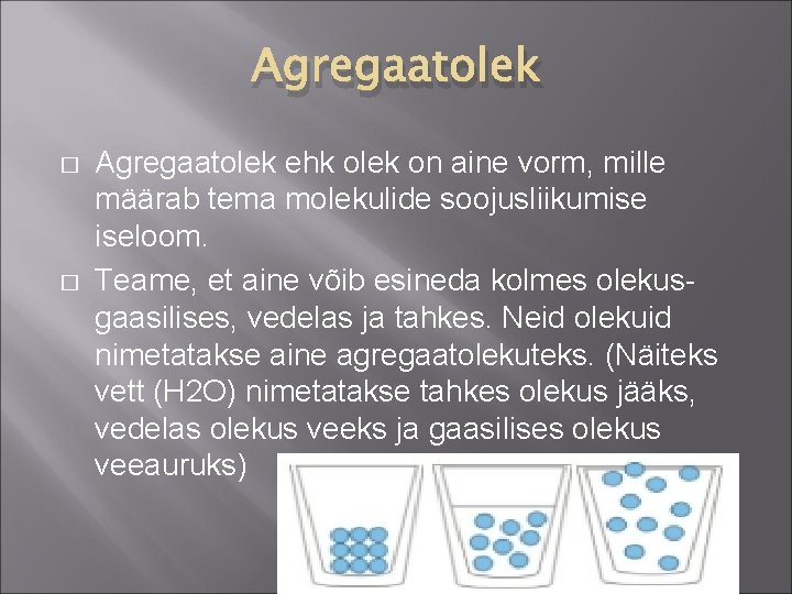 Agregaatolek � � Agregaatolek ehk olek on aine vorm, mille määrab tema molekulide soojusliikumise Agregaatolek � � Agregaatolek ehk olek on aine vorm, mille määrab tema molekulide soojusliikumise