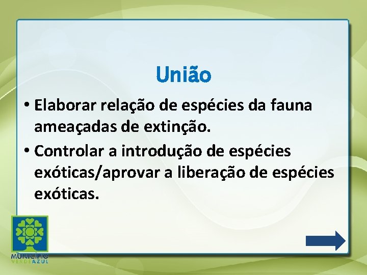 União • Elaborar relação de espécies da fauna ameaçadas de extinção. • Controlar a