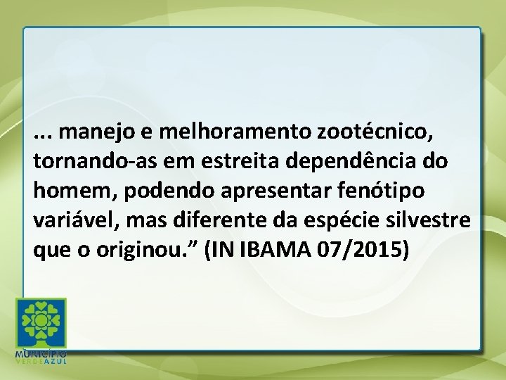 . . . manejo e melhoramento zootécnico, tornando-as em estreita dependência do homem, podendo . . . manejo e melhoramento zootécnico, tornando-as em estreita dependência do homem, podendo