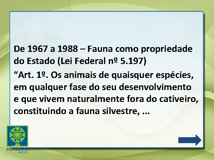 De 1967 a 1988 – Fauna como propriedade do Estado (Lei Federal nº 5. De 1967 a 1988 – Fauna como propriedade do Estado (Lei Federal nº 5.