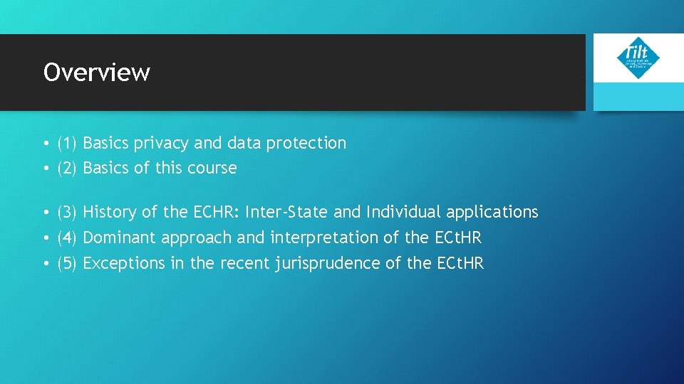 Overview • (1) Basics privacy and data protection • (2) Basics of this course Overview • (1) Basics privacy and data protection • (2) Basics of this course