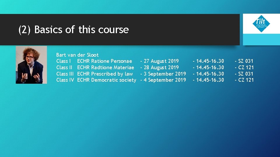 (2) Basics of this course Bart van der Sloot Class I ECHR Ratione Personae (2) Basics of this course Bart van der Sloot Class I ECHR Ratione Personae