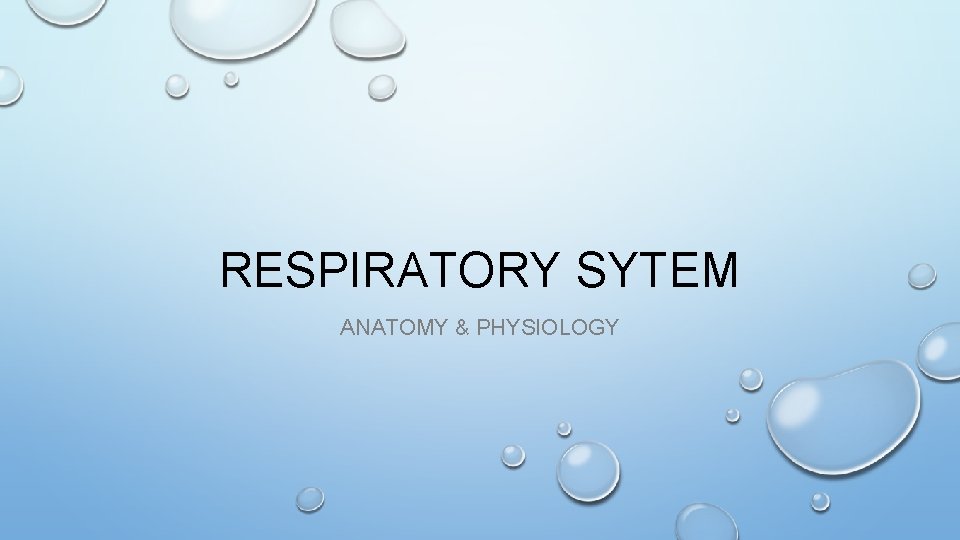 RESPIRATORY SYTEM ANATOMY & PHYSIOLOGY 