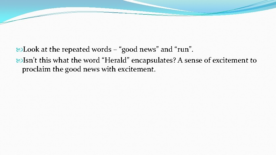  Look at the repeated words – “good news” and “run”. Isn’t this what