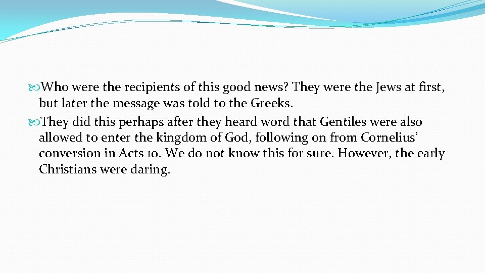 Who were the recipients of this good news? They were the Jews at Who were the recipients of this good news? They were the Jews at
