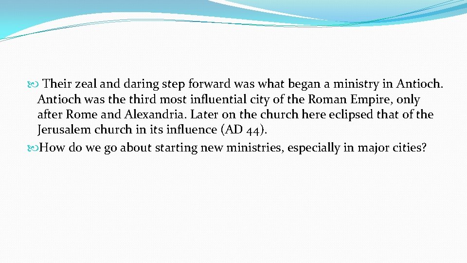 Their zeal and daring step forward was what began a ministry in Antioch Their zeal and daring step forward was what began a ministry in Antioch