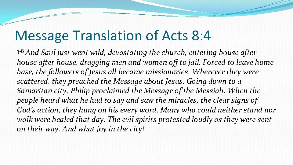 Message Translation of Acts 8: 4 3 -8 And Saul just went wild, devastating