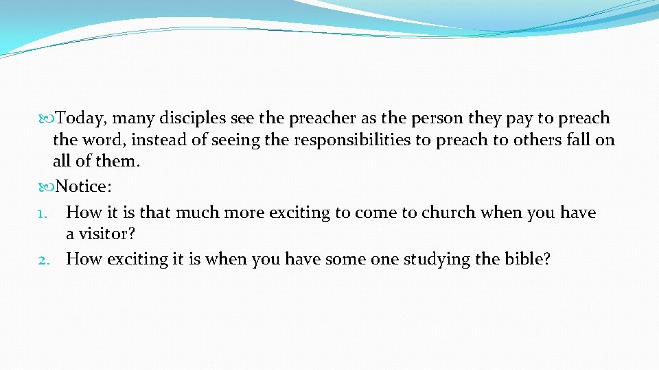  Today, many disciples see the preacher as the person they pay to preach