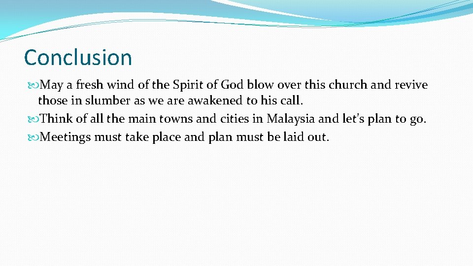 Conclusion May a fresh wind of the Spirit of God blow over this church