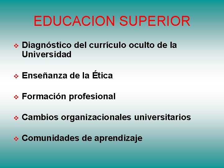 EDUCACION SUPERIOR v Diagnóstico del currículo oculto de la Universidad v Enseñanza de la