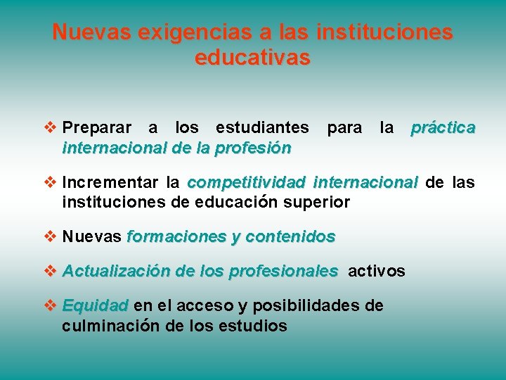 Nuevas exigencias a las instituciones educativas v Preparar a los estudiantes para la práctica