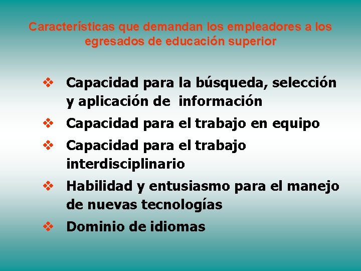 Características que demandan los empleadores a los egresados de educación superior v Capacidad para