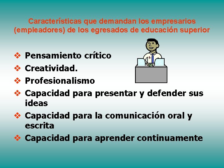 Características que demandan los empresarios (empleadores) de los egresados de educación superior Pensamiento crítico