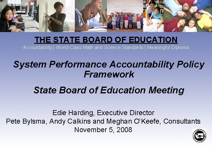 THE STATE BOARD OF EDUCATION Accountability | World-Class Math and Science Standards | Meaningful