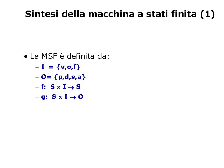 Sintesi della macchina a stati finita (1) • La MSF è definita da: –