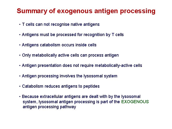 Summary of exogenous antigen processing • T cells can not recognise native antigens • Summary of exogenous antigen processing • T cells can not recognise native antigens •