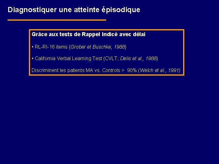 Diagnostiquer une atteinte épisodique Grâce aux tests de Rappel Indicé avec délai • RL-RI-16