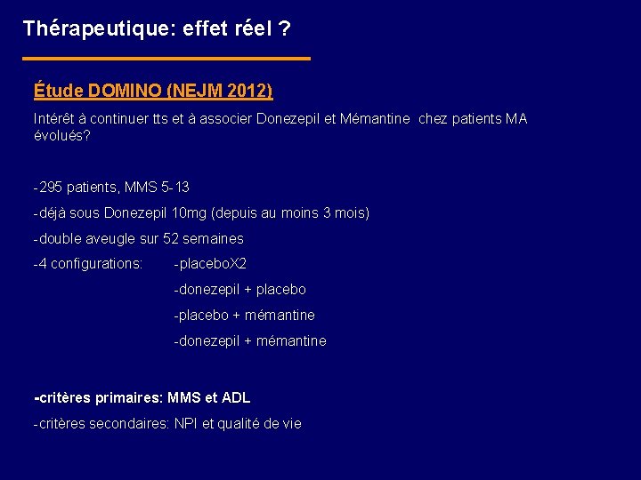 Thérapeutique: effet réel ? Étude DOMINO (NEJM 2012) Intérêt à continuer tts et à