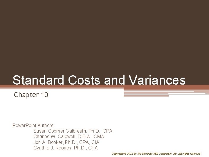 Standard Costs and Variances Chapter 10 Power. Point Authors: Susan Coomer Galbreath, Ph. D.