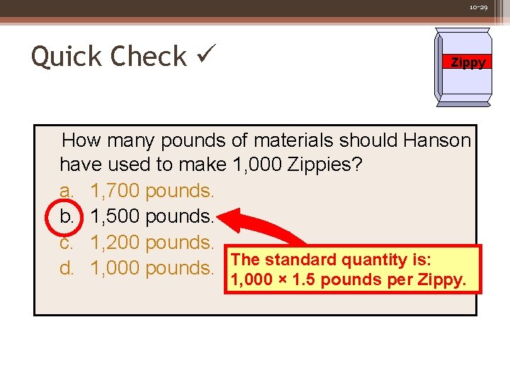 10 -29 Quick Check Zippy How many pounds of materials should Hanson have used