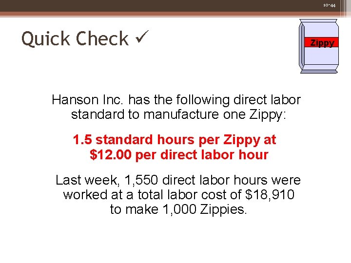 10 -44 Quick Check Hanson Inc. has the following direct labor standard to manufacture