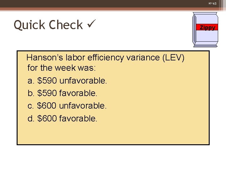 10 -45 Quick Check Hanson’s labor efficiency variance (LEV) for the week was: a.