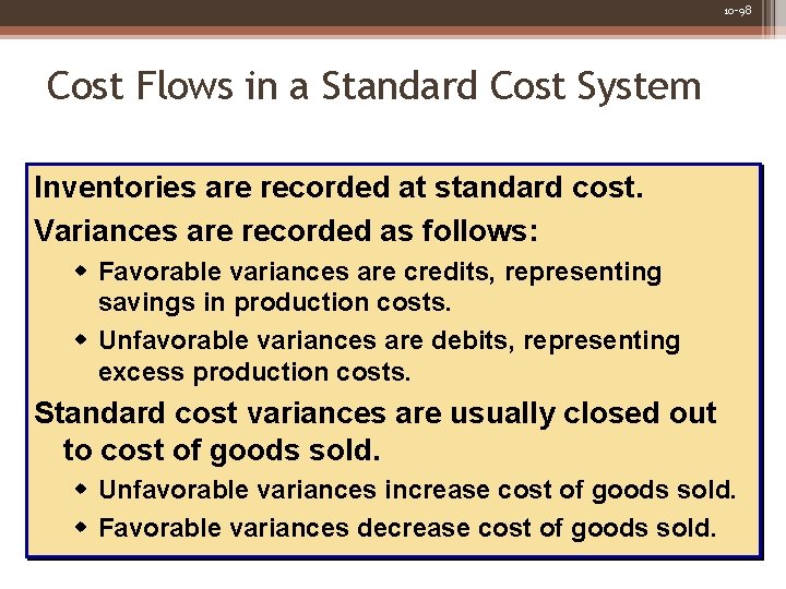 10 -98 Cost Flows in a Standard Cost System Inventories are recorded at standard