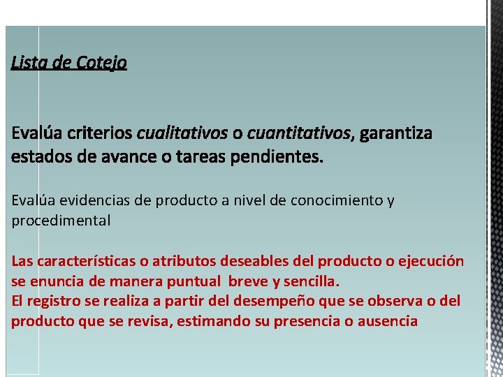Evalúa evidencias de producto a nivel de conocimiento y procedimental Las características o atributos