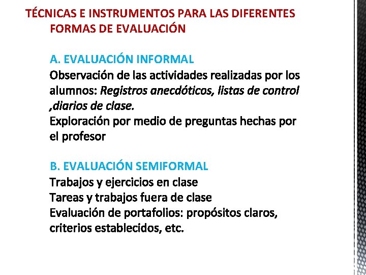 TÉCNICAS E INSTRUMENTOS PARA LAS DIFERENTES FORMAS DE EVALUACIÓN A. EVALUACIÓN INFORMAL B. EVALUACIÓN