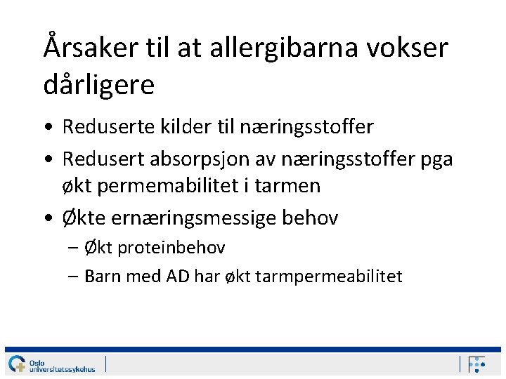 Årsaker til at allergibarna vokser dårligere • Reduserte kilder til næringsstoffer • Redusert absorpsjon