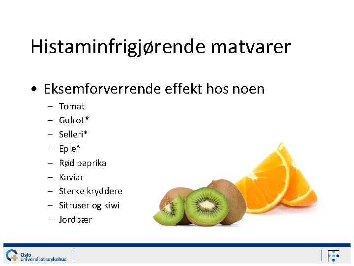 Histaminfrigjørende matvarer • Eksemforverrende effekt hos noen – – – – – Tomat Gulrot*