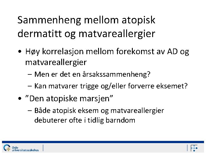 Sammenheng mellom atopisk dermatitt og matvareallergier • Høy korrelasjon mellom forekomst av AD og