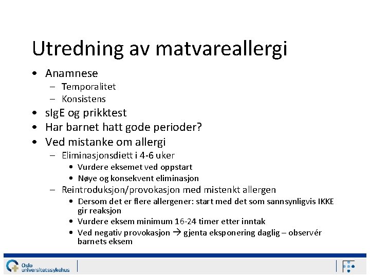 Utredning av matvareallergi • Anamnese – Temporalitet – Konsistens • s. Ig. E og