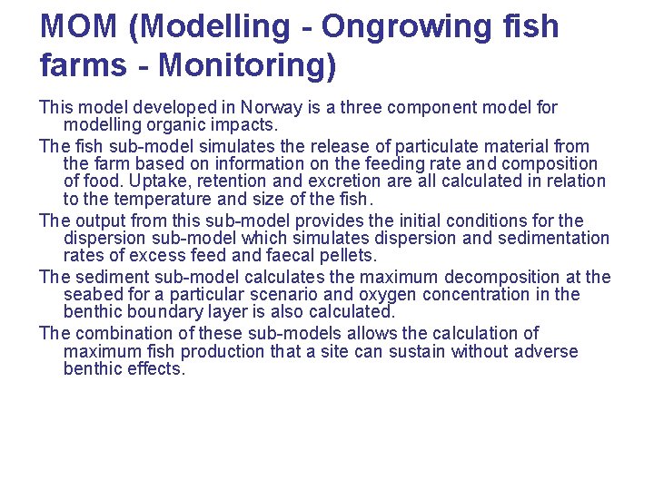 MOM (Modelling - Ongrowing fish farms - Monitoring) This model developed in Norway is