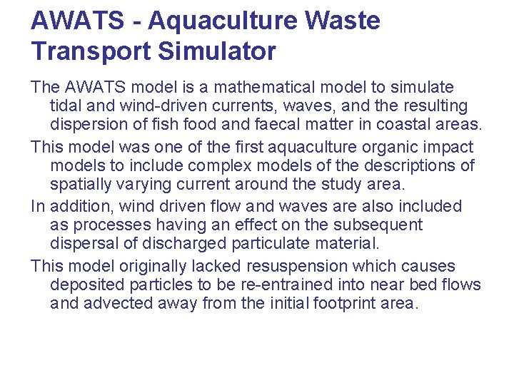 AWATS - Aquaculture Waste Transport Simulator The AWATS model is a mathematical model to