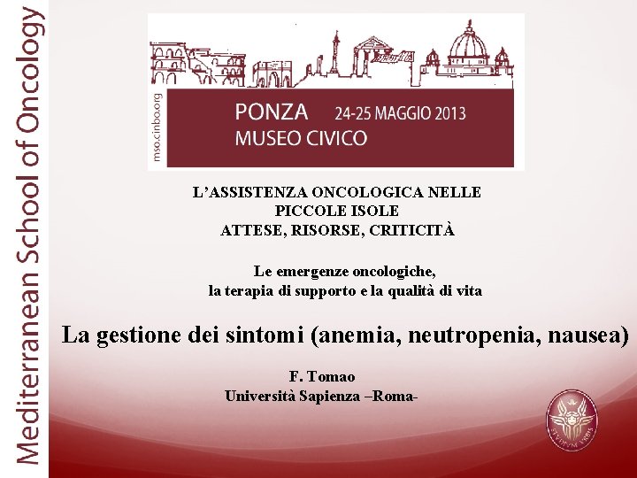 L’ASSISTENZA ONCOLOGICA NELLE PICCOLE ISOLE ATTESE, RISORSE, CRITICITÀ Le emergenze oncologiche, la terapia di