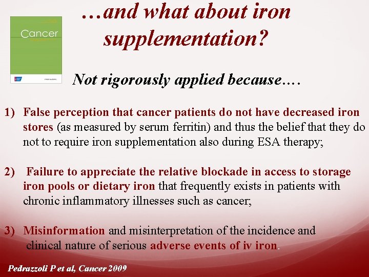 …and what about iron supplementation? Not rigorously applied because…. 1) False perception that cancer