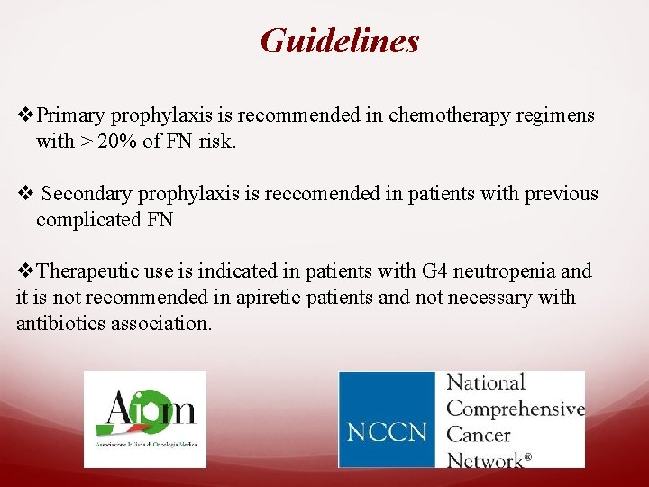 Guidelines v. Primary prophylaxis is recommended in chemotherapy regimens with > 20% of FN